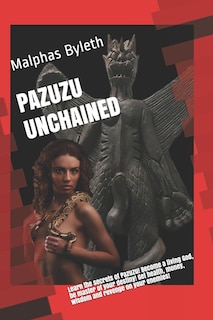 Pazuzu Unchained: Walk with the Gods!