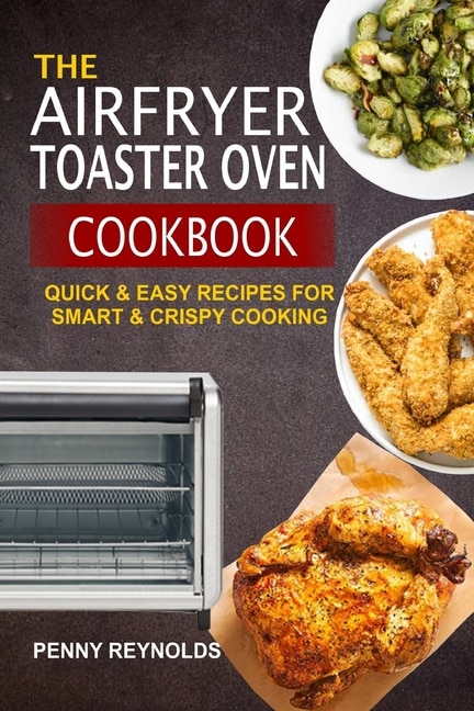 Front cover_The Airfryer Toaster Oven Cookbook