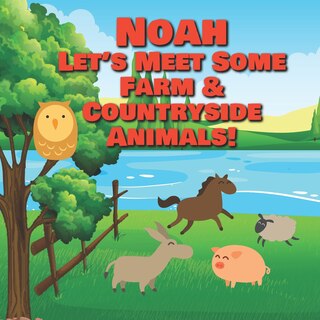 Front cover_Noah Let's Meet Some Farm & Countryside Animals!