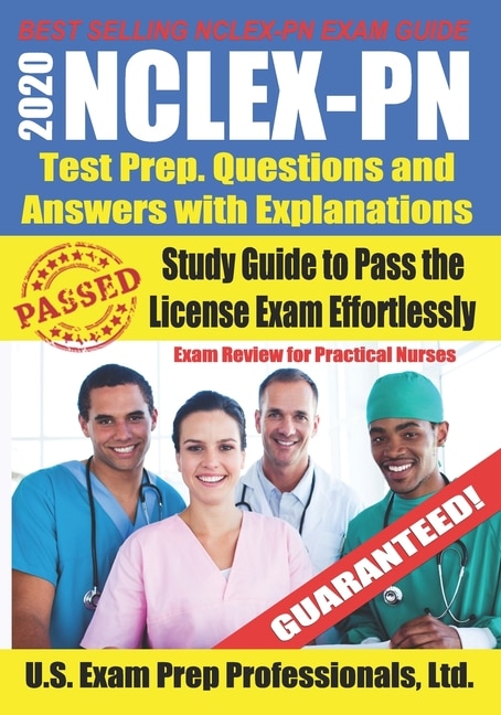 2020 Nclex-pn Test Prep. Questions And Answers With Explanations: Study Guide To Pass The License Exam Effortlessly - Exam Review For Practical Nurses