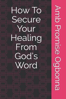 Couverture_How To Secure Your Healing From God's Word