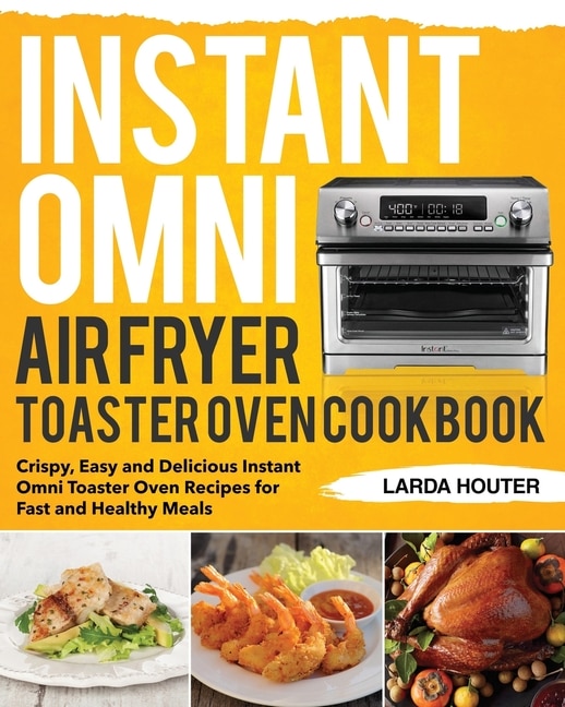 Front cover_Instant Omni Air Fryer Toaster Oven Cookbook