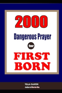Front cover_2000 Super Deliverance Prayers Against Witchcraft Attacks for First Born