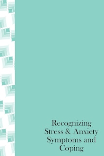 Couverture_Recognizing Stress & Anxiety Symptoms And Coping