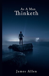 As A Man Thinketh: The Noble Edition