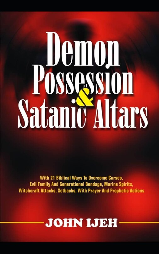 Front cover_Demon Possession And Satanic Altars