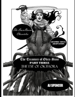 The SnowRaven Chronicles The Treasure of Okra-Bane: Graphic Novel Adaptation: Part Three: The Eye of Okthora