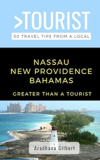 Front cover_Greater Than a Tourist- Nassau New Providence Bahamas