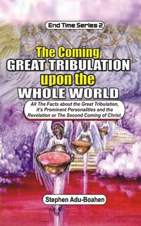Front cover_The Coming Great Tribulation Upon The Whole World