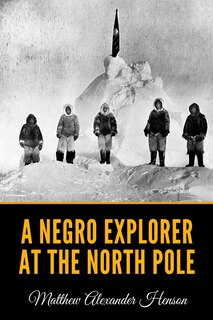 Front cover_A Negro Explorer at the North Pole