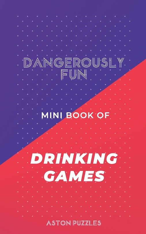 Front cover_Dangerously Fun Mini Book of Drinking Games