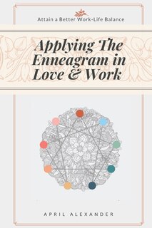 Front cover_Applying The Enneagram In Love And Work