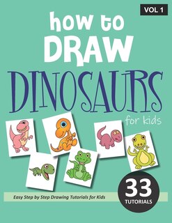 Front cover_How to Draw Dinosaurs for Kids - Volume 1