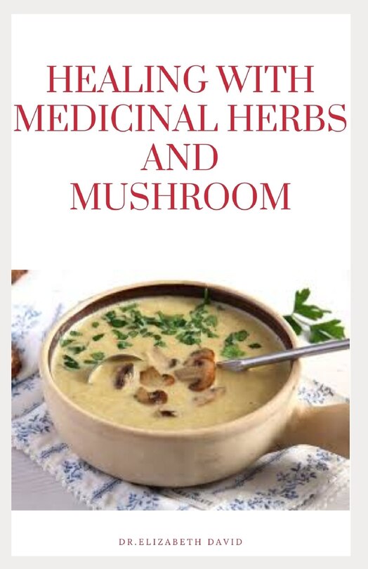 Front cover_Healing with Medicinal Herbs and Mushroom