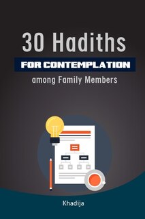 Front cover_30 Hadith for Contemplation among Family Members