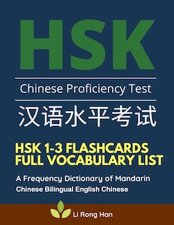 HSK 1-3 Flashcards Full Vocabulary List. A Frequency Dictionary of Mandarin Chinese Bilingual English Chinese: Practice prep book with pinyin and sentence examples The ultimate standard course textbook Chinese characters for HSK Level 1 2 3 stories reader