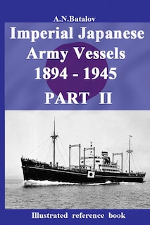 Front cover_Imperial Japanese Army Vessels 1894 - 1945 PART II