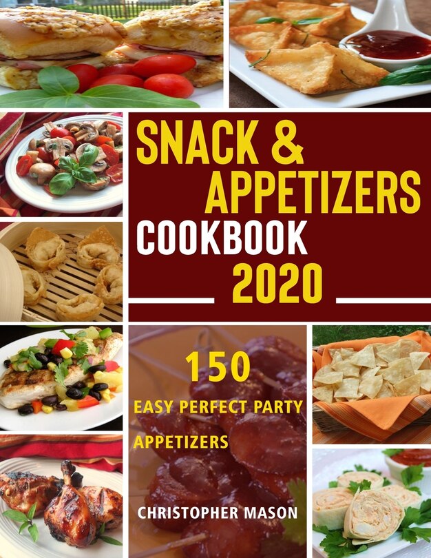 Couverture_Snack & Appetizers Cookbook 2020 - 150 Easy Perfect Party Appetizers