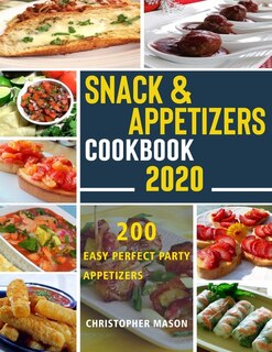 Front cover_Snack & Appetizers Cookbook 2020 - 200 Easy Perfect Party Appetizers