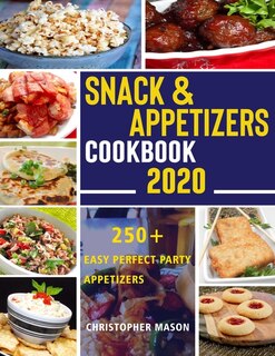 Front cover_Snack & Appetizers Cookbook 2020 - 250+ Easy Perfect Party Appetizers