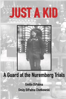 Couverture_Just A Kid, A Guard At The Nuremberg Trials