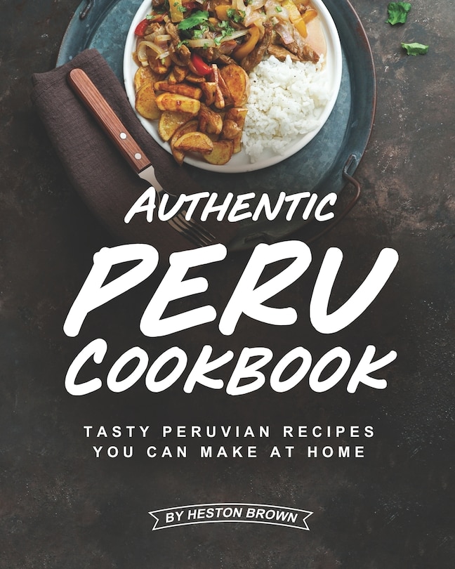 Front cover_Authentic Peru Cookbook