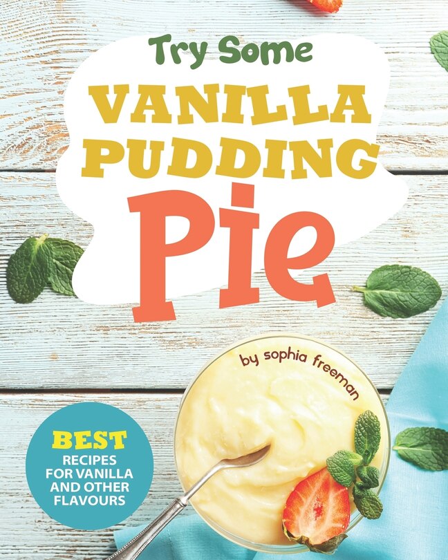 Front cover_Try Some Vanilla Pudding Pie!