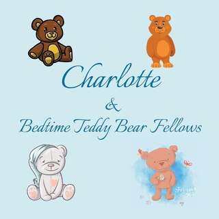 Front cover_Charlotte & Bedtime Teddy Bear Fellows