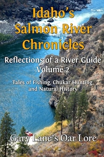 Front cover_Idaho's Salmon River Chronicles Reflection of a River Guide