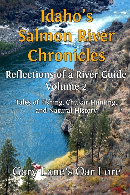 Front cover_Idaho's Salmon River Chronicles Reflection of a River Guide