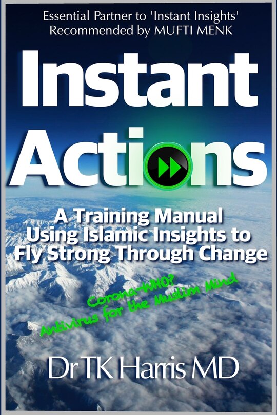 Front cover_Instant Actions. A Training Manual Using Islamic Insights to Fly Strong Through Change.