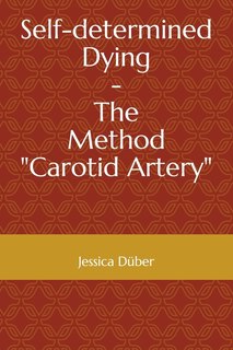 Front cover_Self-determined Dying - The Method Carotid Artery