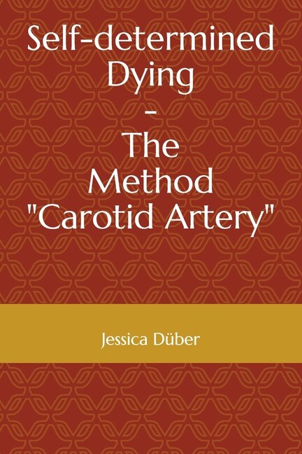 Front cover_Self-determined Dying - The Method Carotid Artery