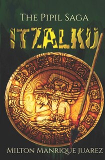 Front cover_ITZALKU - The Pipil Saga