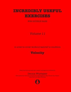 Incredibly Useful Exercises for Double Bass: Volume 11 - Velocity