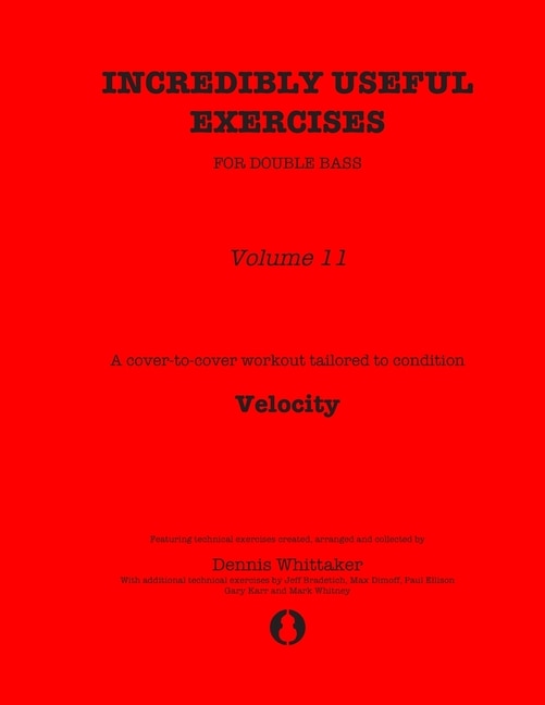 Incredibly Useful Exercises for Double Bass: Volume 11 - Velocity