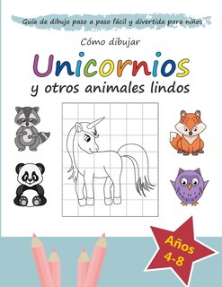 Front cover_Cómo Dibujar Unicornios y otros Animales Lindos