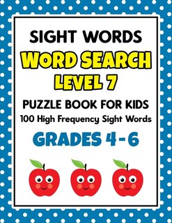 SIGHT WORDS Word Search Puzzle Book For Kids - LEVEL 7: 100 High Frequency Sight Words Reading Practice Workbook Grades 4th - 6th, Ages 9 - 11 Years