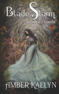 Front cover_Bladestorm (Heart of a Vampire, Book 8)