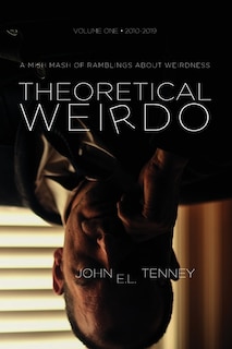 Theoretical Weirdo: A Mish Mash of Ramblings about Weirdness
