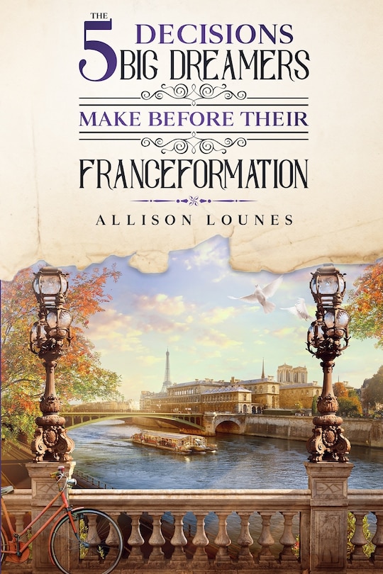 Front cover_The 5 Decisions Big Dreamers Make Before Their Franceformation