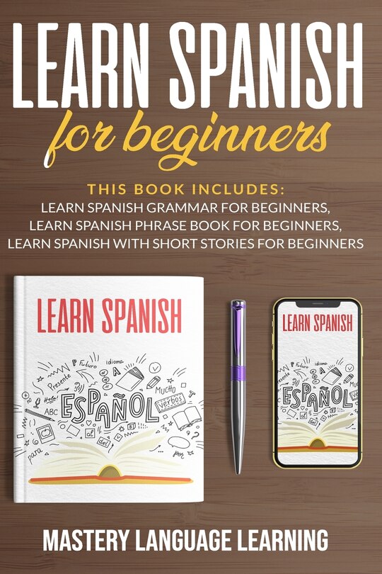 Learn Spanish For Beginners: This Book Includes