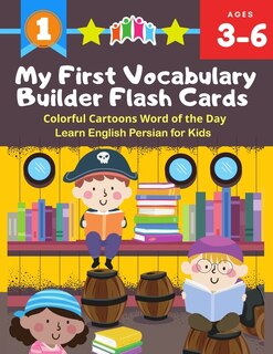 Front cover_My First Vocabulary Builder Flash Cards Colorful Cartoons Word of the Day Learn English Persian for Kids