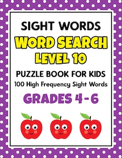 SIGHT WORDS Word Search Puzzle Book For Kids - LEVEL 10: 100 High Frequency Sight Words Reading Practice Workbook Grades 4th - 6th, Ages 9 - 11 Years