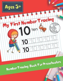 My First Number Tracing Book For Preschoolers: Best Workbook for Kids Practice with Pen Control, Tracing and learning Numbers for kids Kindergarten (activities educational)