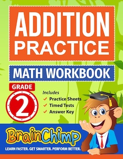 Addition Practice: Grade 2 Math Workbook: Includes Practice Sheets, Timed Tests, Answer Key