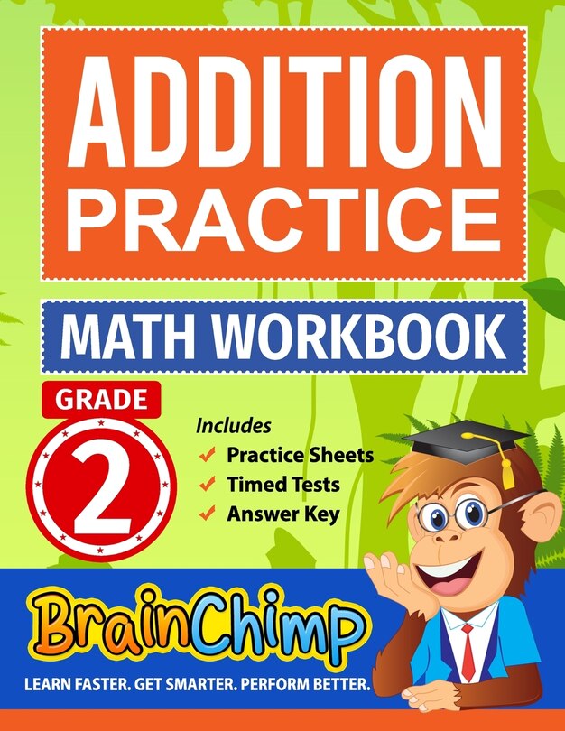 Addition Practice: Grade 2 Math Workbook: Includes Practice Sheets, Timed Tests, Answer Key