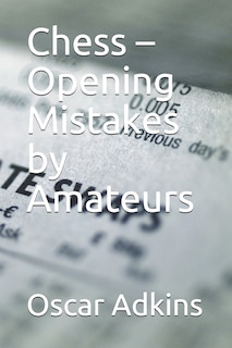 Couverture_Chess - Opening Mistakes by Amateurs