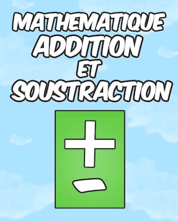 Couverture_Mathematique Addition et Soustraction