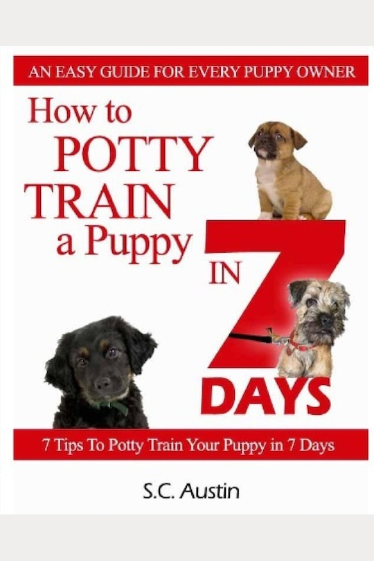 Front cover_How to Potty Train A Puppy in 7 Days - 7 Tips To Potty Train Your Puppy in 7 Days